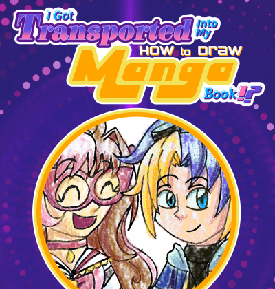 cover art for I Got Transported Into My How To Draw Manga Book!?